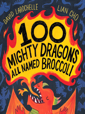 cover image of 100 Mighty Dragons All Named Broccoli